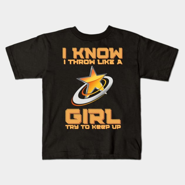 I Know I Throw Like A Girl Try To Keep Up, Frisbee Girl Kids T-Shirt by JustBeSatisfied